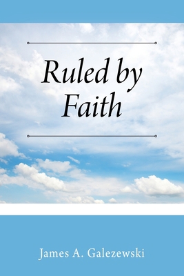 Ruled by Faith 1977248519 Book Cover