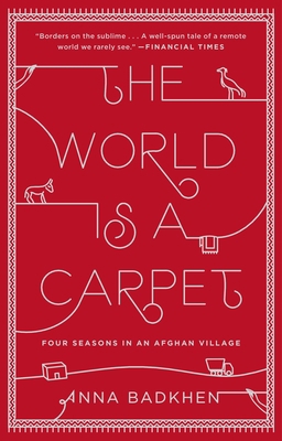 The World Is a Carpet: Four Seasons in an Afgha... 1594632677 Book Cover