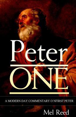 Peter ONE: A Modern Day Commentary on First Peter 0989434109 Book Cover