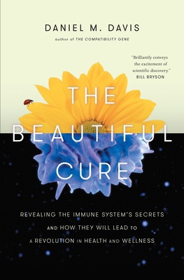 The Beautiful Cure: Revealing the Immune System... 0385686765 Book Cover