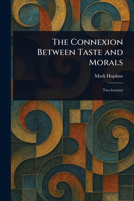 The Connexion Between Taste and Morals 1023185415 Book Cover