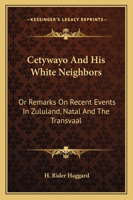 Cetywayo And His White Neighbors: Or Remarks On... 116361520X Book Cover