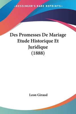 Des Promesses De Mariage Etude Historique Et Ju... [French] 1161054871 Book Cover