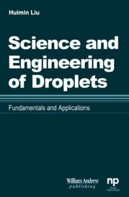 Science and Engineering of Droplets:: Fundament... 0815514360 Book Cover
