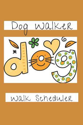 Dog Walker: Walk Scheduler 1074187938 Book Cover