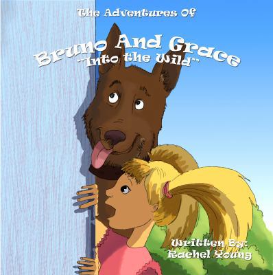 The Adventures of Bruno and Grace: Into The Wild 1939156963 Book Cover