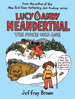 Lucy & Andy Neanderthal: The Stone Cold Age 0385388381 Book Cover