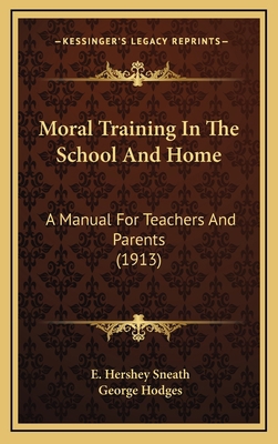 Moral Training in the School and Home: A Manual... 1164285211 Book Cover