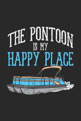 The Pontoon Is My Happy Place: 120 Pages I 6x9 ... 1678520160 Book Cover