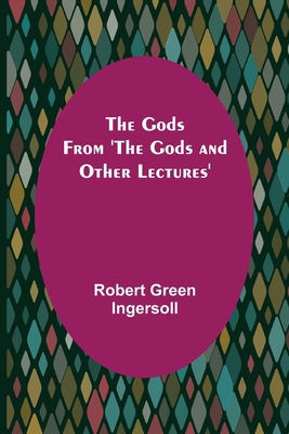 The Gods; From 'The Gods and Other Lectures' 9356083878 Book Cover