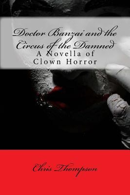 Doctor Banzai and the Circus of the Damned 1532782713 Book Cover