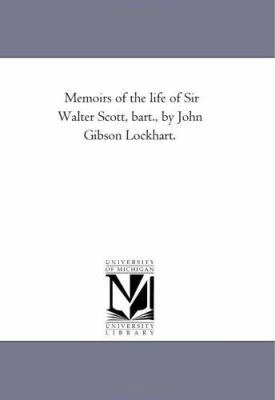 Memoirs of the Life of Sir Walter Scott, Bart.,... 1425534031 Book Cover