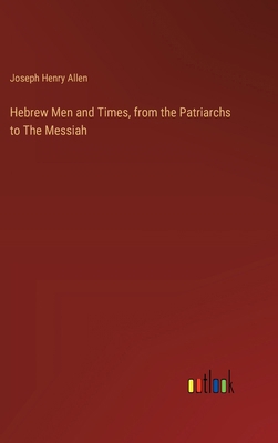 Hebrew Men and Times, from the Patriarchs to Th... 3385318327 Book Cover