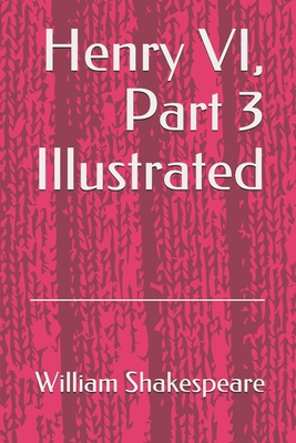 Paperback Henry VI, Part 3 Illustrated Book