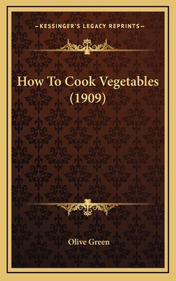 How To Cook Vegetables (1909) 1165065207 Book Cover