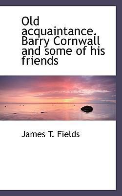 Old Acquaintance. Barry Cornwall and Some of Hi... 1117658589 Book Cover