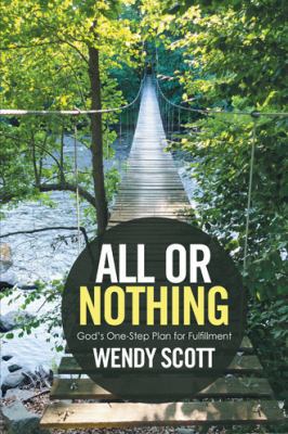 All or Nothing: God's One-Step Plan for Fulfill... 1524509515 Book Cover