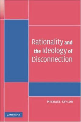 Rationality and the Ideology of Disconnection 0521687047 Book Cover