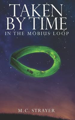 Taken by Time: In the Möbius Loop 173259841X Book Cover