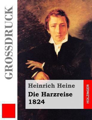 Die Harzreise. 1824 (Großdruck) [German] 1491294655 Book Cover
