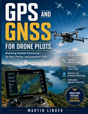 GPS and GNSS for Drone Pilots B0HFKKSCX5 Book Cover