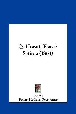 Q. Horatii Flacci: Satirae (1863) [Latin] 1161815724 Book Cover