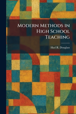 Modern Methods in High School Teaching 1025349598 Book Cover