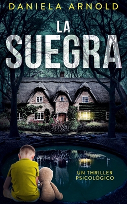 La Suegra: Un Thriller Psicológico [Spanish] B0FM48Z1TJ Book Cover
