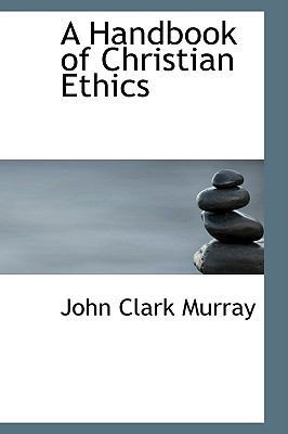 A Handbook of Christian Ethics 1103640720 Book Cover