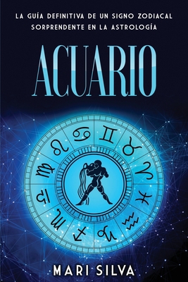 Acuario: La guía definitiva de un signo zodiaca... [Spanish] B08ZF1KXPY Book Cover
