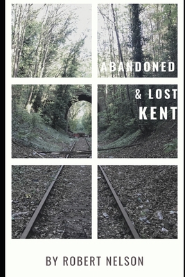 Abandoned - Lost Kent B08SB73C5L Book Cover