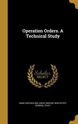 Operation Orders. A Technical Study 1373064625 Book Cover