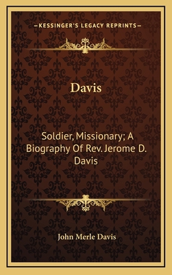 Davis: Soldier, Missionary; A Biography of REV.... 1163523070 Book Cover