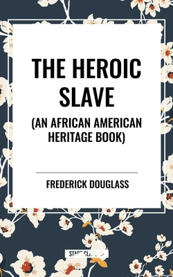 Heroic Slave (an African American Heritage Book) B0D4SKBFHS Book Cover