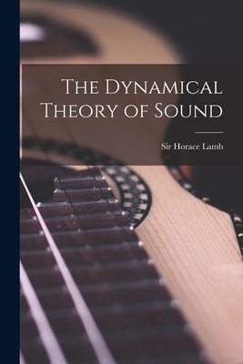 The Dynamical Theory of Sound 101589738X Book Cover