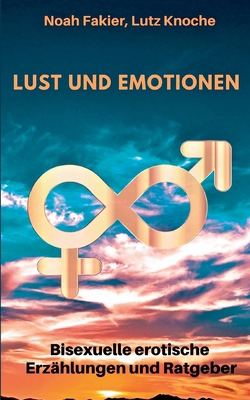 Lust und Emotionen: Bisexuelle erotische Erzähl... [German] 3750411905 Book Cover
