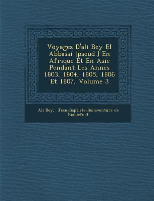 Voyages D'Ali Bey El Abbassi [Pseud.] En Afriqu... [French] 1288135653 Book Cover