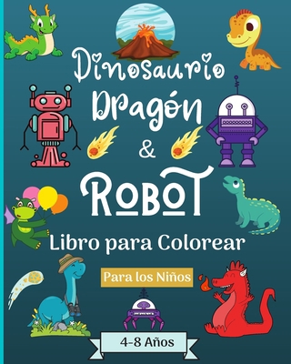 Dinosaurios Dragones y Robots Libro para colore... [Spanish] B0CHXWTVHC Book Cover