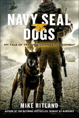 Navy Seal Dogs: My Tale of Training Canines for... 1466840234 Book Cover