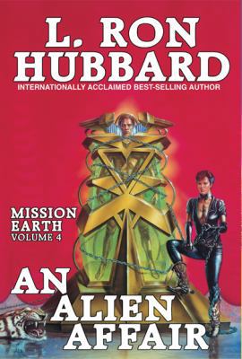 Mission Earth Volume 4: An Alien Affair 1619861771 Book Cover