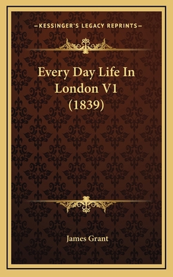 Every Day Life in London V1 (1839) 1164727648 Book Cover