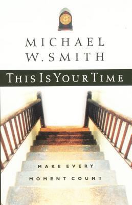 This Is Your Time: Make Every Moment Count 0785270353 Book Cover