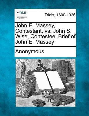 John E. Massey, Contestant, vs. John S. Wise, C... 1275765947 Book Cover