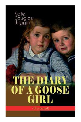 THE DIARY OF A GOOSE GIRL (Illustrated): Childr... 8027332729 Book Cover