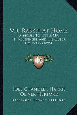 Mr. Rabbit At Home: A Sequel To Little Mr. Thim... 116394906X Book Cover