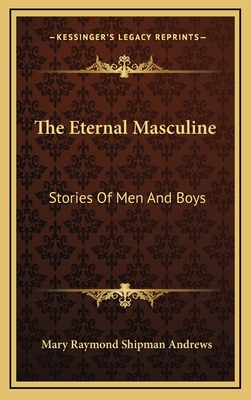 The Eternal Masculine: Stories Of Men And Boys 1163493643 Book Cover