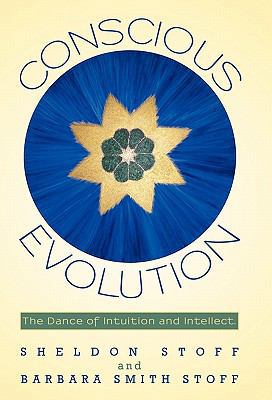 Conscious Evolution: The Dance of Intuition and... 1450263925 Book Cover