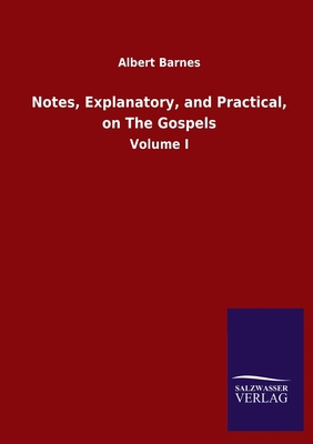 Notes, Explanatory, and Practical, on The Gospe... 3846052183 Book Cover