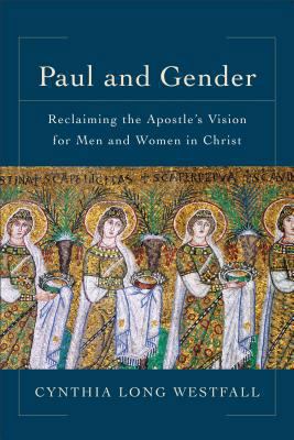Paul and Gender: Reclaiming the Apostle's Visio... 0801097940 Book Cover