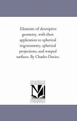 Elements of Descriptive Geometry, with Their Ap... 1425521142 Book Cover